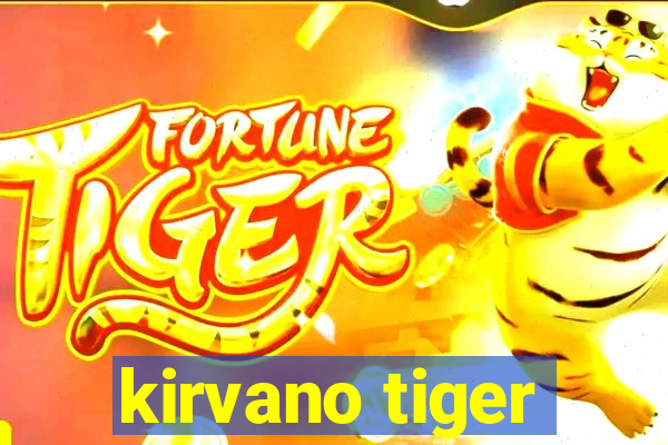 kirvano tiger